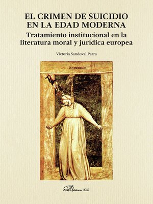 cover image of El crimen de suicidio en la Edad Moderna. Tratamiento institucional en la literatura moral y jurídica europea